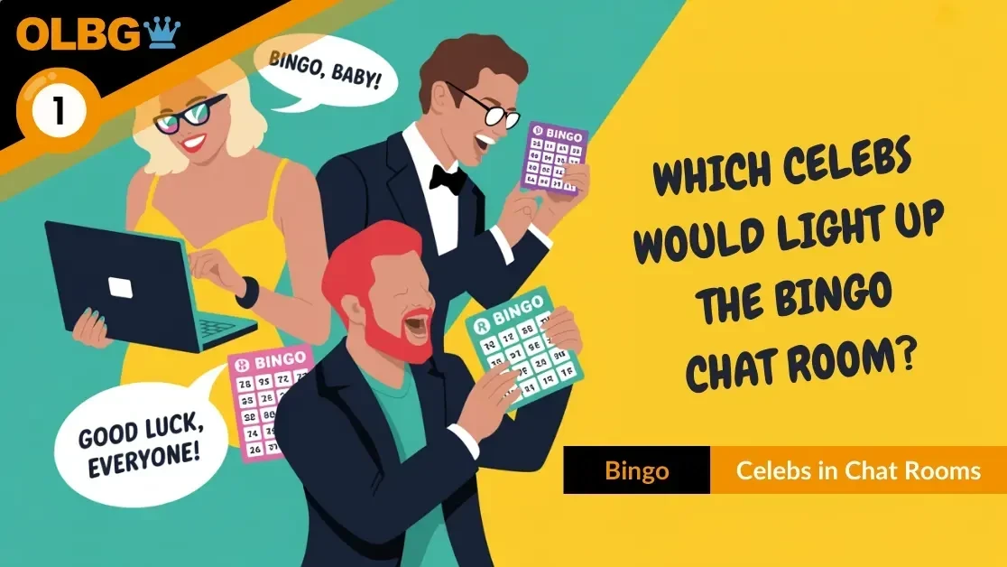 Which Celebs Would Light Up the Bingo Chat Room? Which Celebs Would Light Up the Bingo Chat Room?