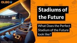 What Does the Perfect Stadium of the Future Look Like?