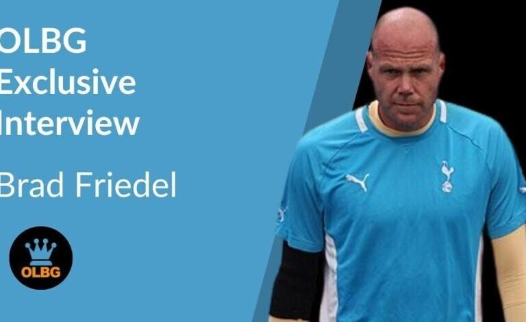 Brad Friedel Exclusive Interview with OLBG (Updated June 2023)