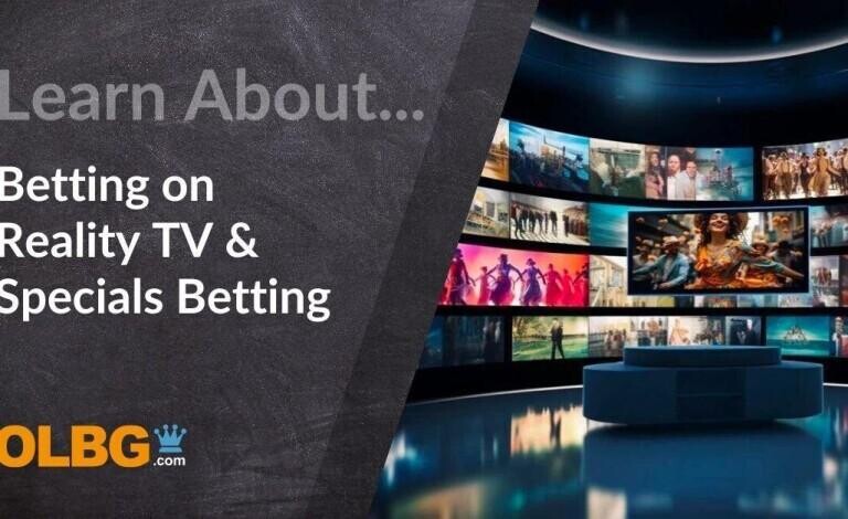 Reality TV And Specials Betting Advice