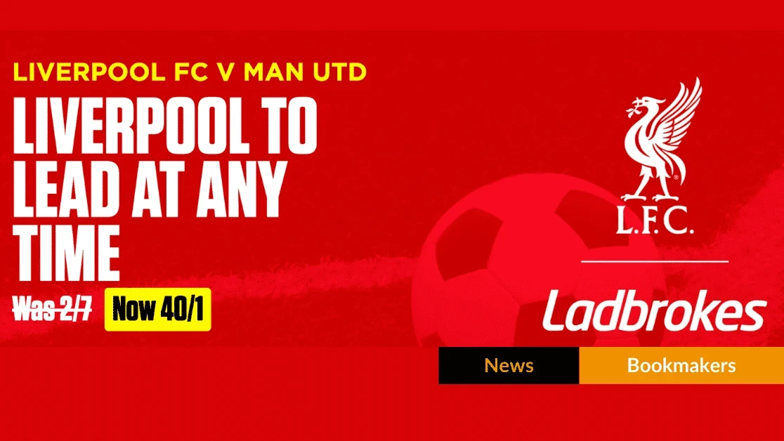Ladbrokes Offer 40/1 on Liverpool to Lead at Any Time vs Manchester United Ladbrokes Offer 40/1 on Liverpool to Lead at Any Time vs Manchester United