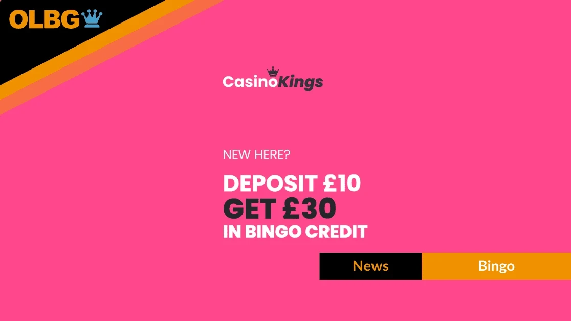 Casino Kings Bingo: Deposit £10, Get £30 in Bingo Credit Welcome Offer Casino Kings Bingo: Deposit £10, Get £30 in Bingo Credit Welcome Offer