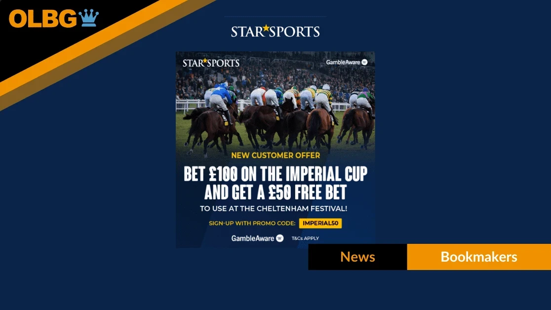 Star Sports New Customer Offer: Bet £100 on Imperial Cup, Get £50 Free Bet for Cheltenham 2026 Star Sports New Customer Offer: Bet £100 on Imperial Cup, Get £50 Free Bet for Cheltenham 2026