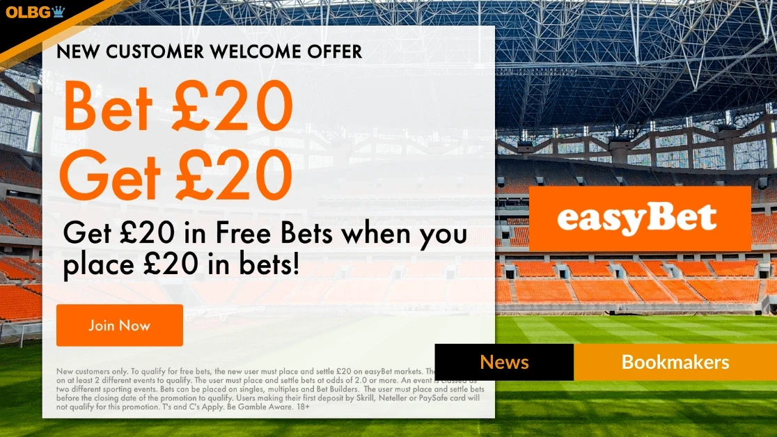 easyBet Bet £20 Get £20 Welcome Offer for New Customers easyBet Bet £20 Get £20 Welcome Offer for New Customers