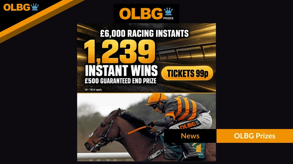 OLBG Prizes' Racing Instants Draw: 1,239 Instant Wins Plus a £500 Cash End Prize OLBG Prizes' Racing Instants Draw: 1,239 Instant Wins Plus a £500 Cash End Prize