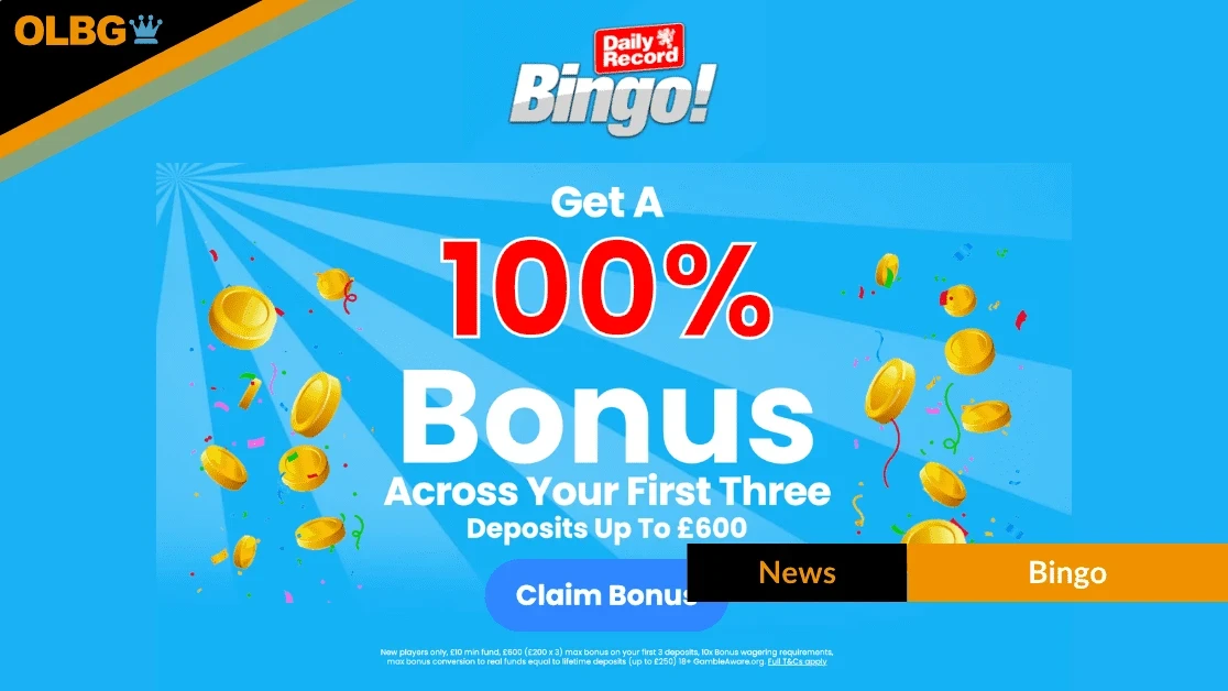 Daily Record Bingo Welcome Offer: 100% Match Up to £600 Daily Record Bingo Welcome Offer: 100% Match Up to £600