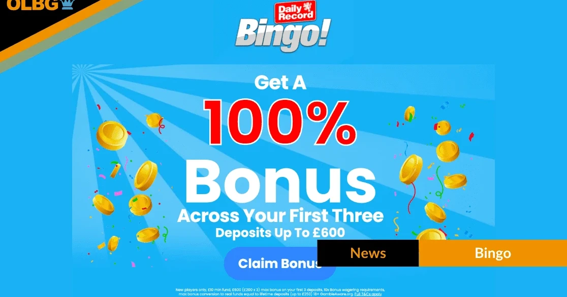 Bingo Tips Daily Record Bingo Welcome Offer: 100% Match Up to £600