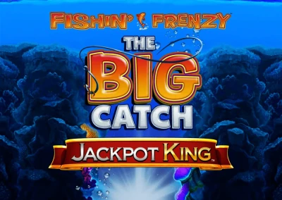 Fishin’ Frenzy The Big Catch Jackpot King Slot