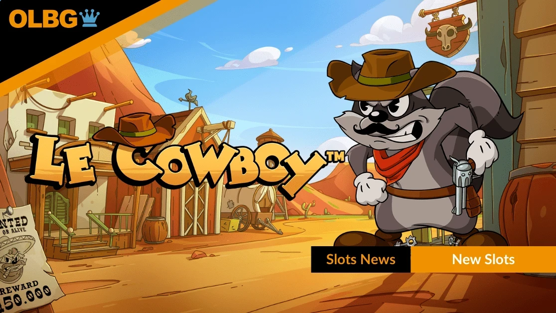 Le Cowboy Slot Rides into UK Slot Sites Today Le Cowboy Slot Rides into UK Slot Sites Today
