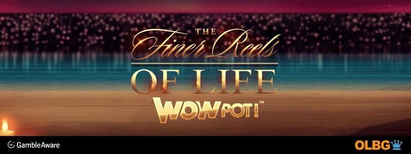 The Finer Reels of Life WowPot slot banner