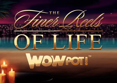 The Finer Reels of Life WowPot Slot