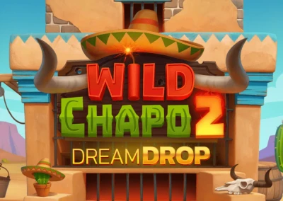 Wild Chapo 2 Dream Drop Slot