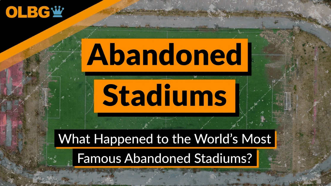 What Happened to the World’s Most Famous Abandoned Stadiums?