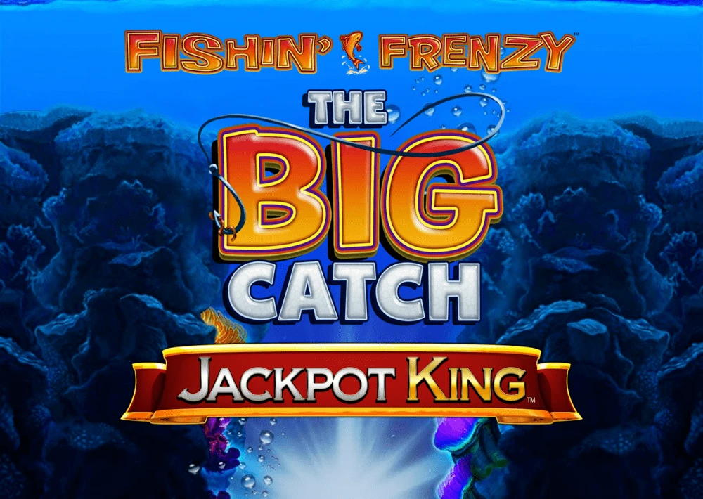 Fishin’ Frenzy The Big Catch Jackpot King Slot